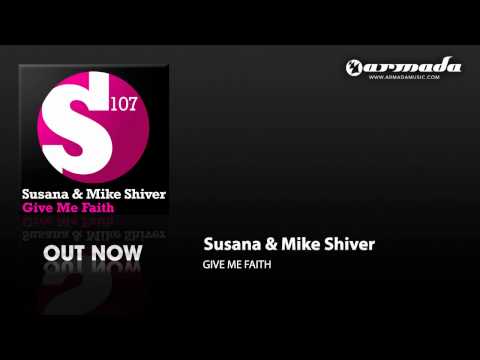 Susana & Mike Shiver - Give Me Faith (Album Mix) - UCGZXYc32ri4D0gSLPf2pZXQ