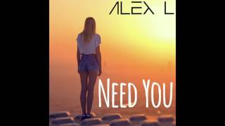 ALEX L - Need You