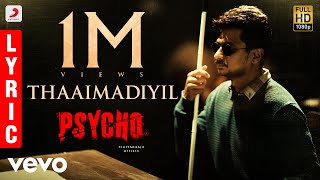 Psycho - Thaaimadiyil Lyric| Udhayanidhi Stalin | Ilayaraja | Mysskin | Kailash Kher
