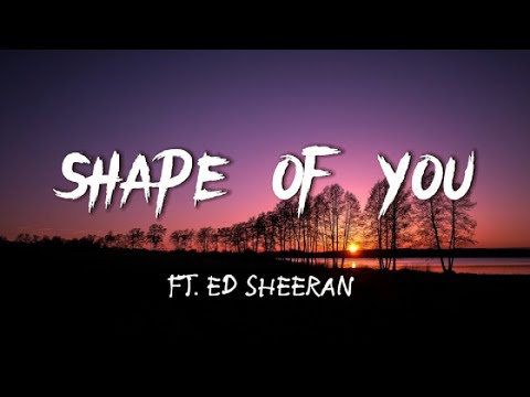 Shape Of You - feat. ED SHEERAN (LYRICS)