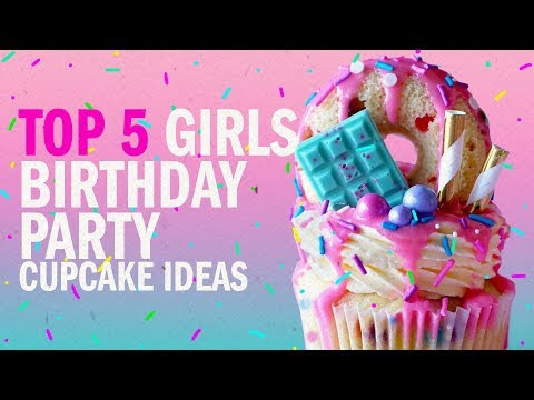 TOP 5 GIRLS BIRTHDAY PARTY CUPCAKE IDEAS! - The Scran Line