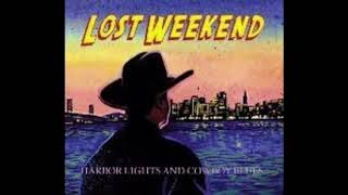 Lost Weekend - Harbor Lights And Cowboy Blues
