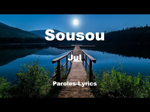 Jul - Sousou - (Paroles-Lyrics)
