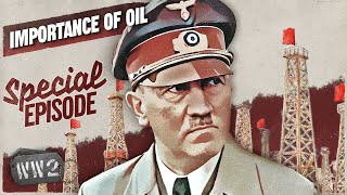 Oil - Hitler's Only Chance to Win the War? - WW2 Special