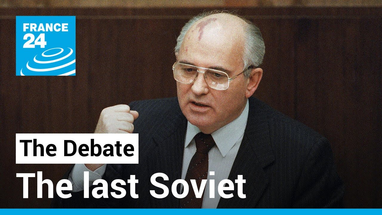 The last Soviet: What legacy for Mikhail Gorbachev? • FRANCE 24 English