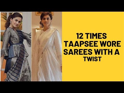 Video - Bollywood Fashion - 12 Times TAAPSEE PANNU Gave A Twist To Her Unconventional Sarees #India