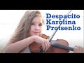 Despacito- Karolina Protsenko (Violin Cover)