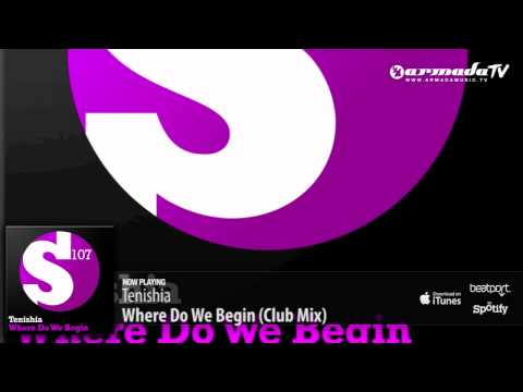 Tenishia - Where Do We Begin (Club Mix) - UCGZXYc32ri4D0gSLPf2pZXQ