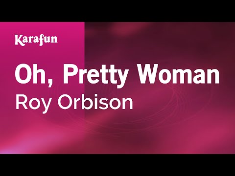 Karaoke Oh, Pretty Woman - Roy Orbison * - UCbqcG1rdt9LMwOJN4PyGTKg