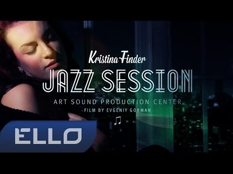 Kristina Finder - Jazz Session / ELLO UP^ / - UCXdLsO-b4Xjf0f9xtD_YHzg