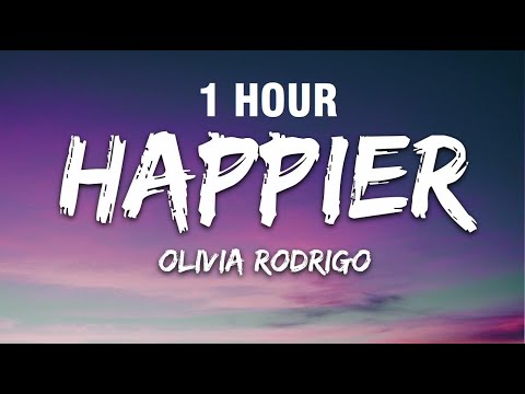 [1 HOUR] Olivia Rodrigo - happier (Lyrics)