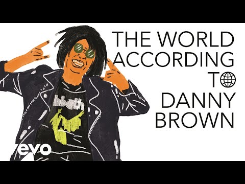 Danny Brown - The World According To Danny Brown - UC2pmfLm7iq6Ov1UwYrWYkZA