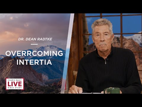 Overcoming Inertia - Dr. Dean Radtke - CDLBS for July 4, 2022