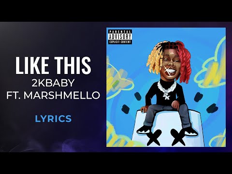 2KBABY, Marshmello - Like This (LYRICS)