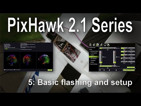 (5/9) Introduction to PixHawk 2.1: Flashing firmware and basic setup tips - UCp1vASX-fg959vRc1xowqpw