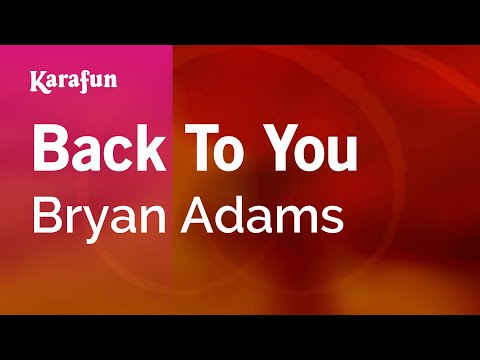 Karaoke Back To You - Bryan Adams * - UCbqcG1rdt9LMwOJN4PyGTKg