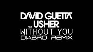 David Guetta Feat. Usher - Without You (Diabro Remix)
