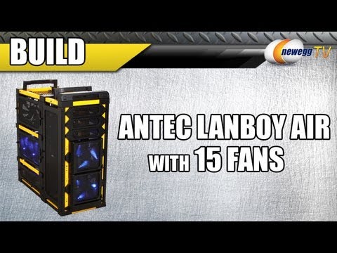 Newegg TV: Antec Lanboy Air Test Build with 15 Fans - UCJ1rSlahM7TYWGxEscL0g7Q