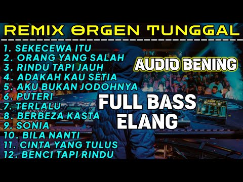 SEKECEWA ITU - ORANG YANG SALAH FULL ALBUM REMIX ORGEN TUNGGAL - CHANDRA ORGEN - FULL BASS GLERR