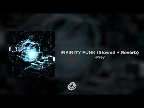 -Prey - INFINITY FUNK (Slowed + Reverb)