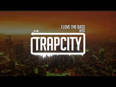8Er$ - I Love The Bass [Trap City Release] - UC65afEgL62PGFWXY7n6CUbA