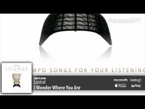 Lustral - I Wonder Where You Are - UCGZXYc32ri4D0gSLPf2pZXQ