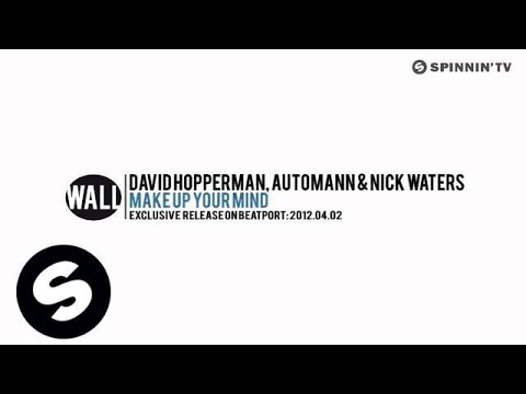 David Hopperman , Automann & Nick Waters - Make Up Your Mind [Exclusive Preview] - UCpDJl2EmP7Oh90Vylx0dZtA