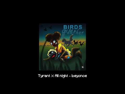 Tyrant x All night - Beyonce || Slowed 📼