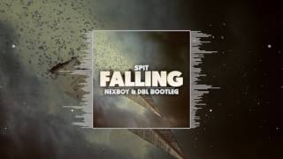 Spit - Falling (NEXBOY & DBL Bootleg)