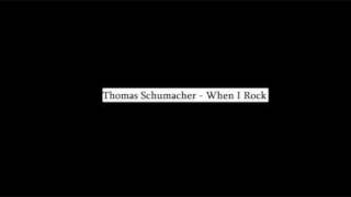 Thomas Schumacher - When I Rock