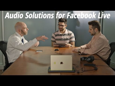 Audio Solutions for Facebook Live - UCHIRBiAd-PtmNxAcLnGfwog
