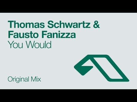 Thomas Schwartz & Fausto Fanizza - You Would - UCbDgBFAketcO26wz-pR6OKA