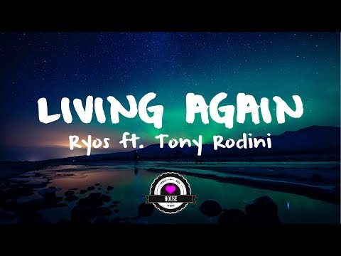 Ryos feat. Tony Rodini - Living Again - UCwIgPuUJXuf2nY-nKsEvLOg