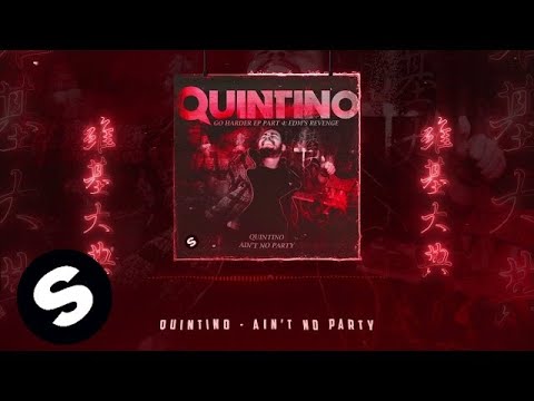 QUINTINO - AIN'T NO PARTY - UCpDJl2EmP7Oh90Vylx0dZtA