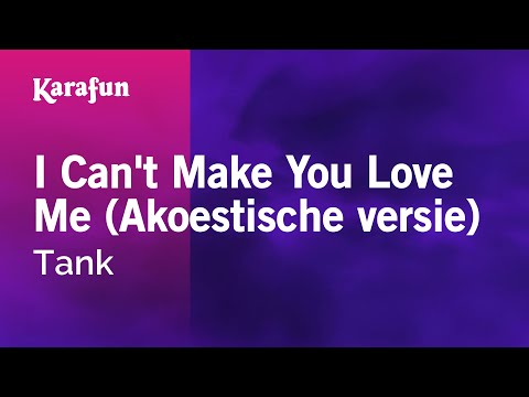 Karaoke I Can't Make You Love Me (Acoustic version) - Tank * - UCbqcG1rdt9LMwOJN4PyGTKg