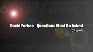 David Forbes - Questions Must Be Asked (Original)
