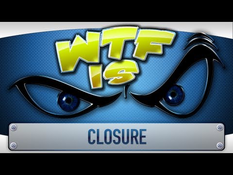 ► WTF Is... - Closure ? - UCy1Ms_5qBTawC-k7PVjHXKQ