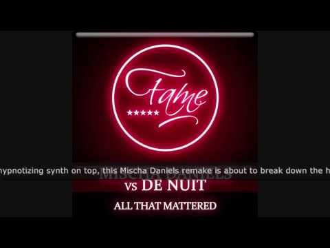 Mischa Daniels vs De Nuit - All That Mattered (FAME031) - UCGZXYc32ri4D0gSLPf2pZXQ