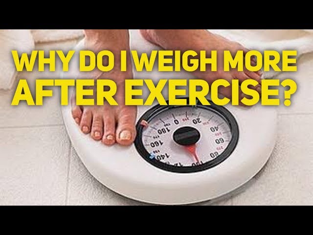 Why Do I Weigh More After A Workout Workout Daily