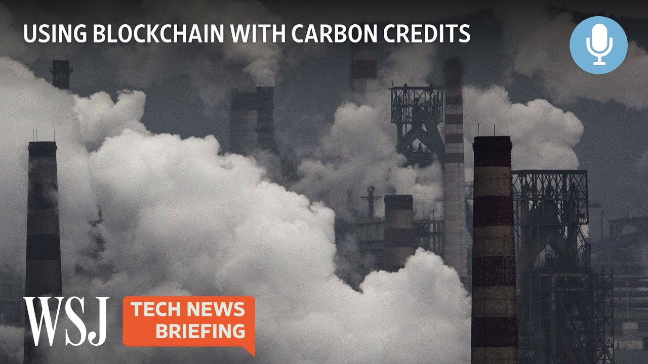 Can Blockchain Tech Help Improve the Carbon Credit Market? | Tech News Briefing Podcast | WSJ