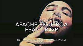 Speakin - Apache Figueroa Feat. B42R