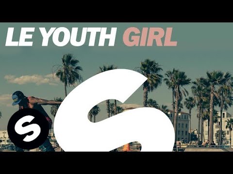 Le Youth - Girl (Original Mix) - UCpDJl2EmP7Oh90Vylx0dZtA