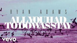 Ryan Adams - All You Had To Do Was Stay (from '1989') (Official Audio)