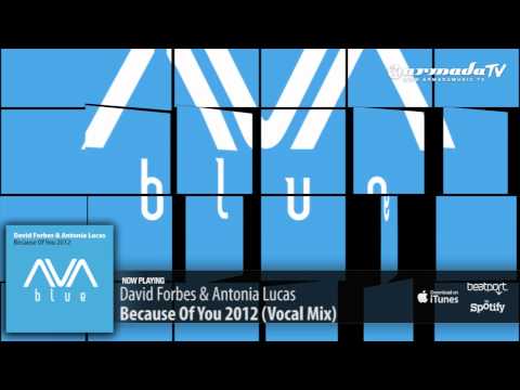 David Forbes & Antonia Lucas - Because Of You 2012 (Vocal Mix) - UCGZXYc32ri4D0gSLPf2pZXQ