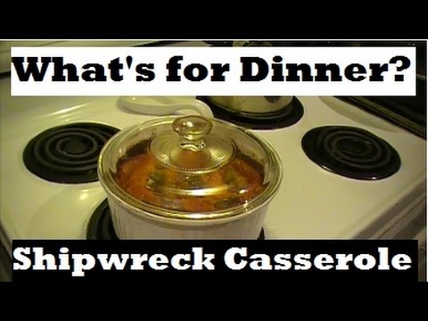 What's for Dinner?  Shipwreck Casserole