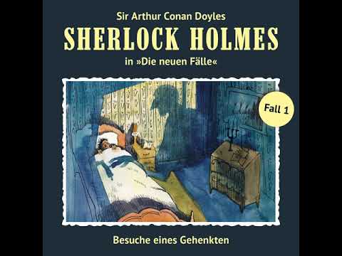 Sherlock Holmes - Die neuen Fälle - Fall 01: Besuche eines Gehenkten (Komplettes Hörspiel)