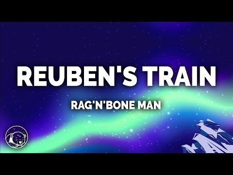 Rag'n'Bone Man - Reuben's Train (Lyrics)