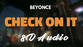 Beyoncé Feat. Bun B & Slim Thug - Check On It [8D AUDIO]