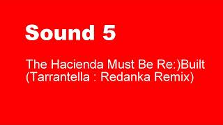 Sound 5 - The Hacienda Must Be Re Built (Tarrantella & Redanka Remix)