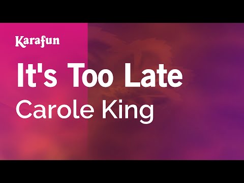 Karaoke It's Too Late - Carole King * - UCbqcG1rdt9LMwOJN4PyGTKg